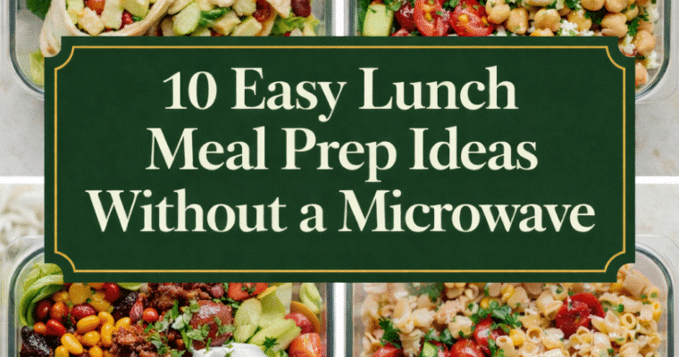 10 Easy Lunch Meal Prep Ideas Without a Microwave